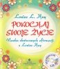 Pokochaj swoje życie. Nauka skutecznych afirmacji z Louise Hay+ CD